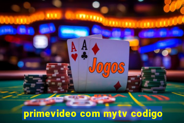 primevideo com mytv codigo